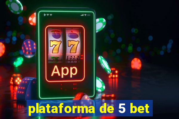 plataforma de 5 bet